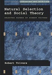 Natural Selection and Social Theory (Robert Trivers)