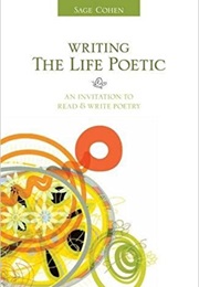 Writing the Life Poetic (Sage Cohen)