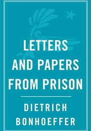 Letters and Papers From Prison (Dietrich Bonhoeffer)