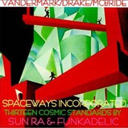 Spaceways Incorporated - Thirteen Cosmic Standards by Sun Ra & Funkadelic