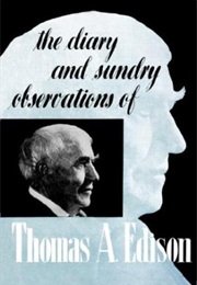 The Diary and Sundry Observations of Thomas A. Edison (Thomas A. Edison)
