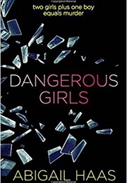 Dangerous Girls (Abigail Haas)