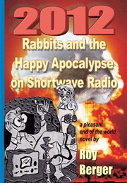 2012: Rabbits and the Happy Apocalypse on Shortwave Radio (Roy Berger)