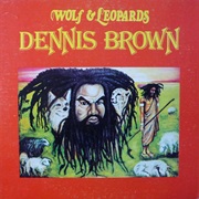 Dennis Brown - Wolf &amp; Leopards