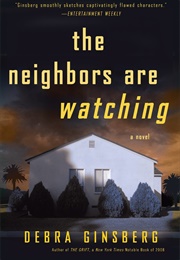 The Neighbors Are Watching (Debra Ginsberg)