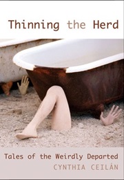 Thinning the Herd: Tales of the Weirdly Departed (Cynthia Ceilan)
