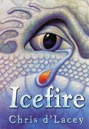 The Last Dragon Chronicles: Icefire (Chris D'lacey)