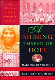 A Shining Thread of Hope (Darlene Clark Hine and Kathleen Thompson)