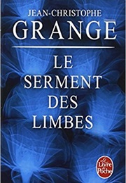 Le Serment Des Limbes (Jean-Christophe Grangé)