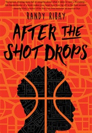 After the Shot Drops (Randy Ribay)