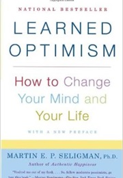 Learned Optimism: How to Change Your Mind and Your Life (Martin Seligman)