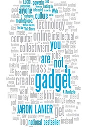 You Are Not a Gadget (Jaron Lanier)