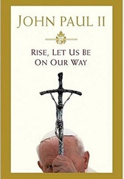 Rise, Let Us Be on Our Way (Pope John Paul II)