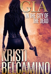 Gia in the City of the Dead (Kristi Belcamino)