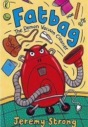 Fatbag the Demon Vacuum Cleaner (Jeremy Strong)