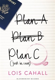 Plan C: Just in Case (Lois Cahall)