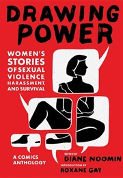 Drawing Power: Women&#39;s Stories of Sexual Violence, Harassment, and Survival (Diane Noomin (Edit.))