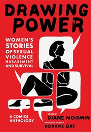 Drawing Power: Women's Stories of Sexual Violence, Harassment, and Survival (Diane Noomin (Edit.))