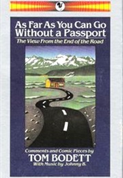As Far as You Can Go Without a Passport (Tom Bodett)