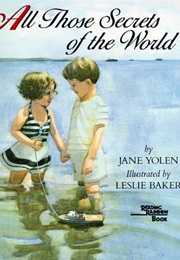 All Those Secrets of the World (Jane Yolen)