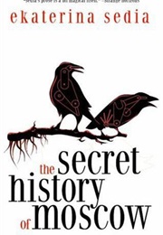 The Secret History of Moscow (Ekaterina Sedia)