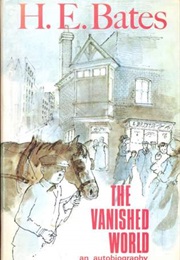 The Vanished World: An Autobiography (H.E.Bates)