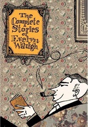 The Complete Stories of Evelyn Waugh (Evelyn Waugh)
