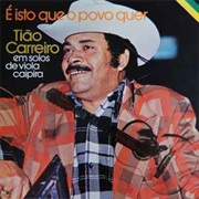 Tião Carreiro - É Isto Que O Povo Quer
