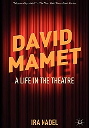 David Mamet: A Life in the Theatre (Ira Nadel)