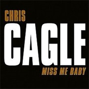 Miss Me Baby - Chris Cagle