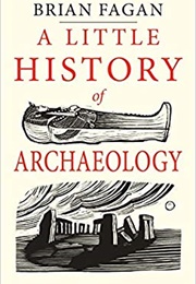 A Little History of Archaeology (Brian M. Fagan)