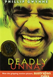 Deadly, Unna? (Phillip Gwynne)