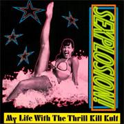 My Life With the Thrill Kill Kult - Sexplosion