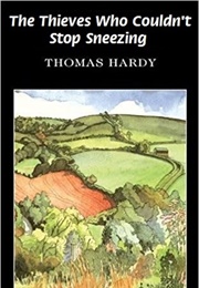 The Thief Who Couldn't Stop Sneezing (Thomas Hardy)