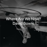 David Bowie, Where Are We Now?