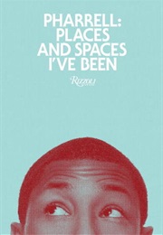 Pharrell: Places and Spaces I've Been (Pharrell Williams)