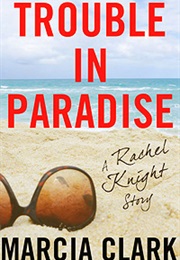 Trouble in Paradise (Marcia Clark)