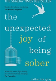 The Unexpected Joy of Being Sober (Catherine Gray)