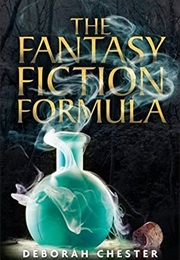 The Fantasy Fiction Formula (Deborah Chester)