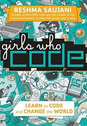 Girls Who Code: Learn to Code and Change the World (Reshma Saujani)