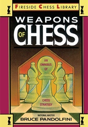 Weapons of Chess: An Omnibus of Chess Strategy (Bruce Pandolfini)