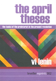 The Tasks of the Proletariat in the Present Revolution/April Theses (Vladimir Ilyich Lenin)