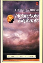 Melancholy Elephants (Spider Robinson)