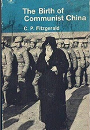 The Birth of Communist China (C. P. Fitzgerald)