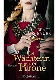 Die Wächterin Der Krone (Beate Sauer)