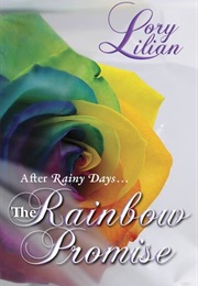 The Rainbow Promise: After Rainy Days (Lory Lilian)