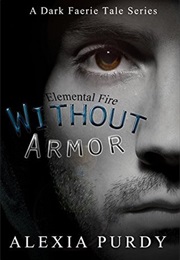 Without Armor: Elemental Fire (Alexia, Purdy)
