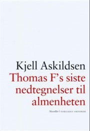 Thomas F's Siste Nedtegnelser Til Almenheten (Kjell Askildsen)