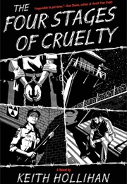 The Four Stages of Cruelty: A Novel (Keith Hollihan)