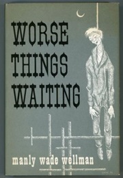 Worse Things Waiting (Manly Wade Wellman)
